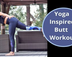 Butt Workout: No Equipment – Yoga Inspired Glute Exercises