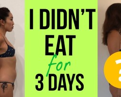I didn’t eat for 3 days